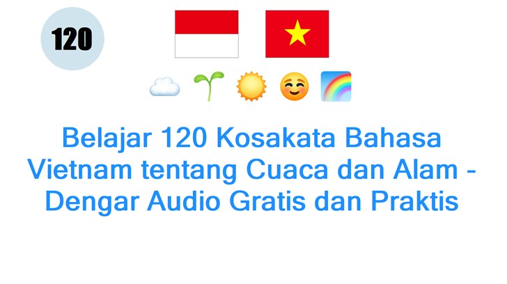 Belajar 120 Kosakata Bahasa Vietnam tentang Cuaca dan Alam - Dengar Audio Gratis dan Praktis